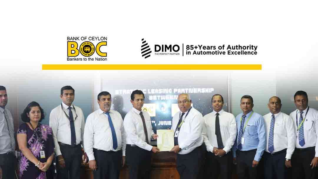 போக்குவரத்து மற்றும் பொருளாதார செயற்பாடுகளை மேம்படுத்தும் வகையில் DIMO மற்றும் BoC லீசிங் புரிந்துணர்வு உடன்படிக்கை கைச்சாத்து