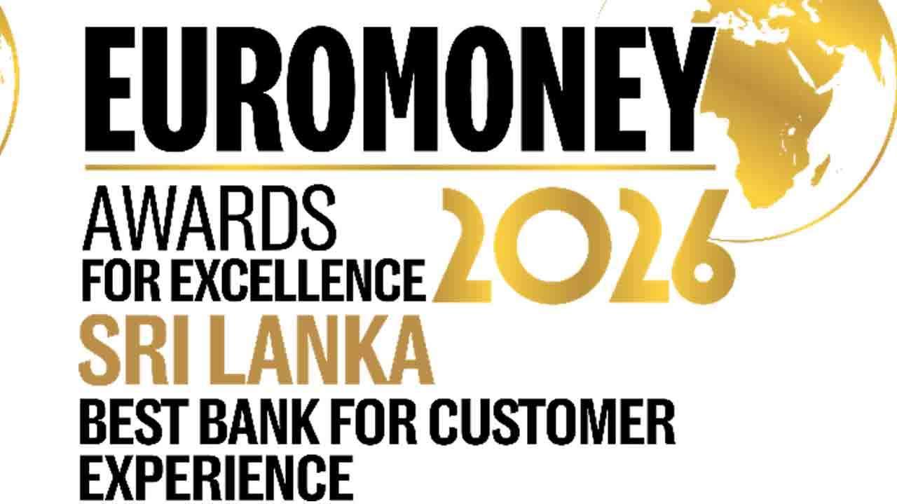 2026 ஆம் ஆண்டுக்கான Euromoney விருதுகளில், இலங்கையின் வாடிக்கையாளர் அனுபவத்திற்கான சிறந்த வங்கி மற்றும் SMEகளுக்கான சிறந்த வங்கி ஆகிய இரட்டை கௌரவத்தை
