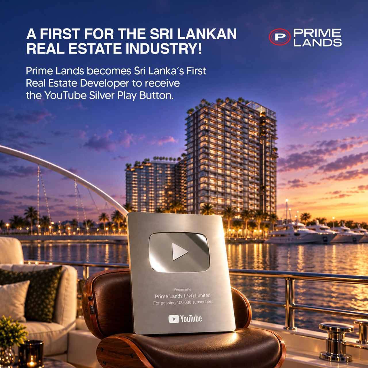 Prime Lands நிறுவனம் YouTube Silver Play Button ஐப் பெற்ற இலங்கையின் முதலாவது ரியல் எஸ்டேட் நிறுவனம் எனும் பெருமையை பெற்றுள்ளது